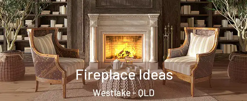 Fireplace Ideas Westlake - QLD