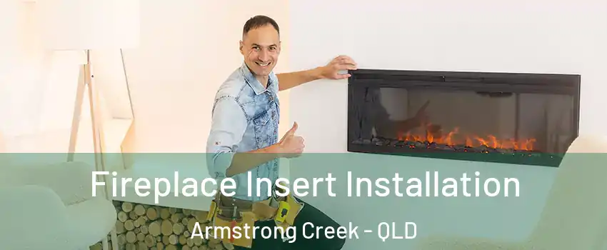 Fireplace Insert Installation Armstrong Creek - QLD