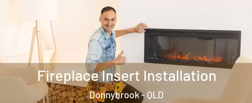 Fireplace Insert Installation Donnybrook - QLD