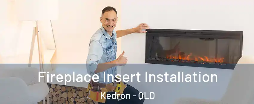 Fireplace Insert Installation Kedron - QLD