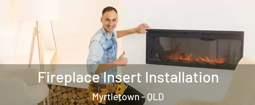 Fireplace Insert Installation Myrtletown - QLD