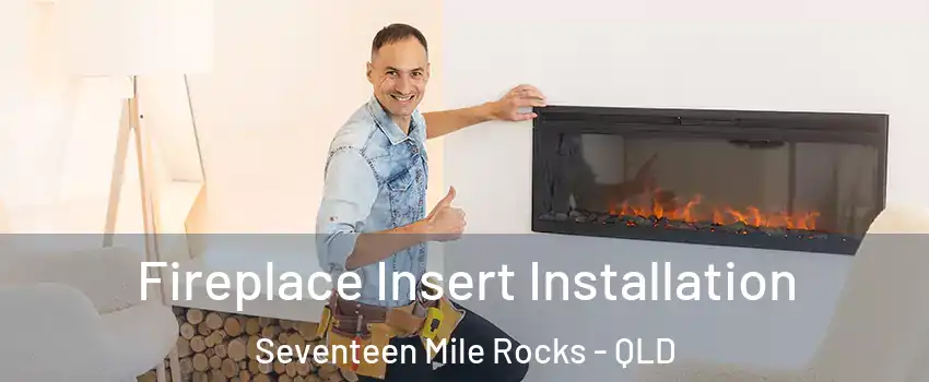 Fireplace Insert Installation Seventeen Mile Rocks - QLD
