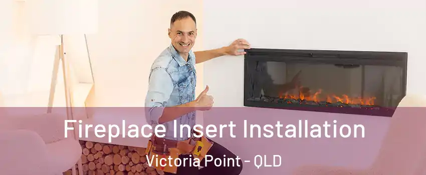 Fireplace Insert Installation Victoria Point - QLD