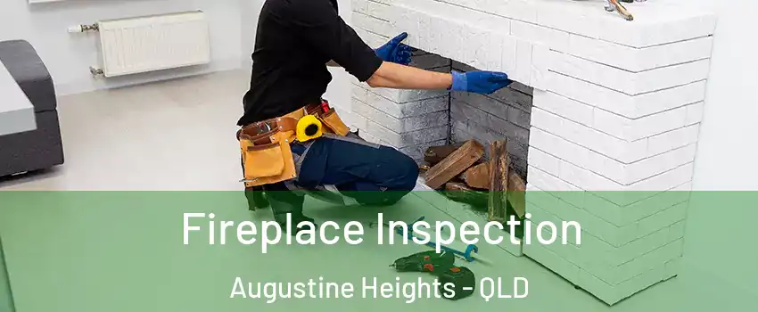 Fireplace Inspection Augustine Heights - QLD