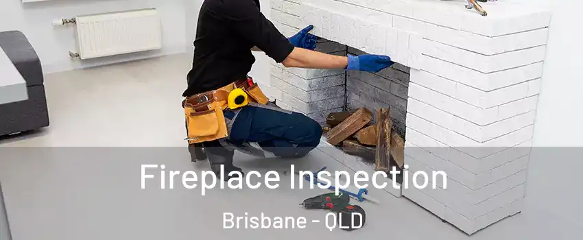 Fireplace Inspection Brisbane - QLD