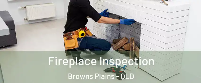 Fireplace Inspection Browns Plains - QLD