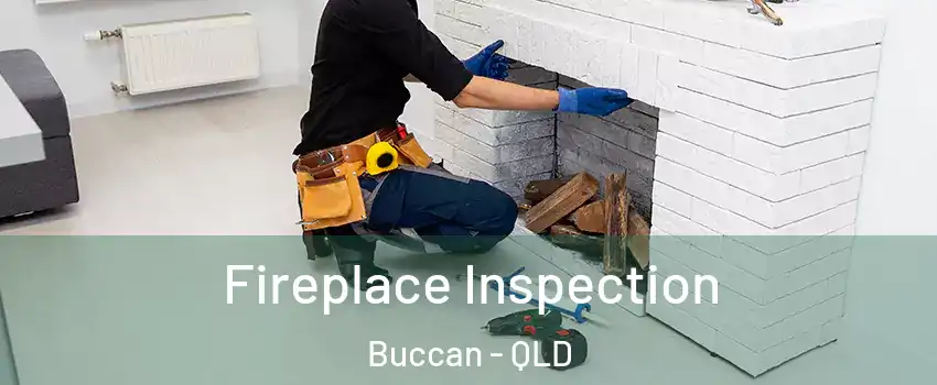 Fireplace Inspection Buccan - QLD