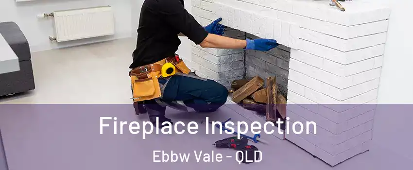 Fireplace Inspection Ebbw Vale - QLD