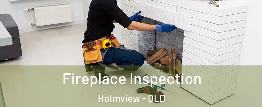 Fireplace Inspection Holmview - QLD