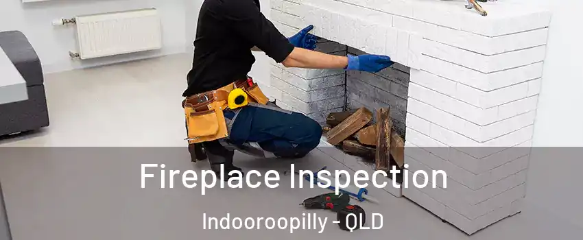 Fireplace Inspection Indooroopilly - QLD