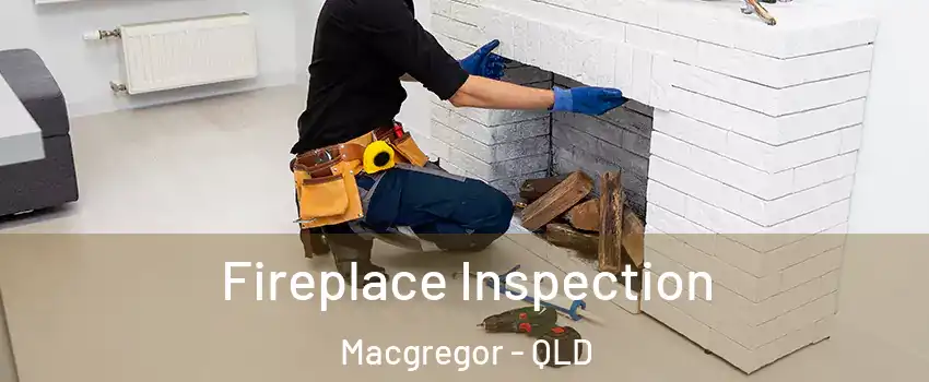 Fireplace Inspection Macgregor - QLD