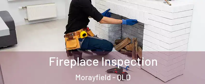 Fireplace Inspection Morayfield - QLD