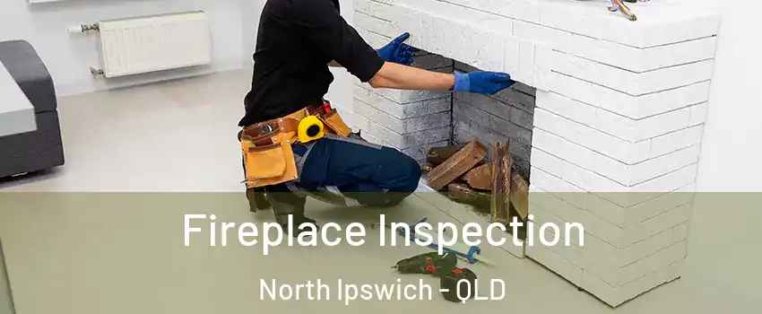 Fireplace Inspection North Ipswich - QLD