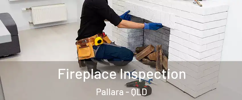 Fireplace Inspection Pallara - QLD