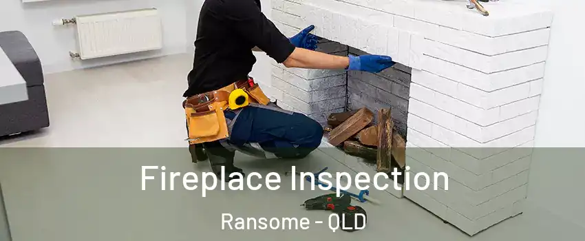 Fireplace Inspection Ransome - QLD