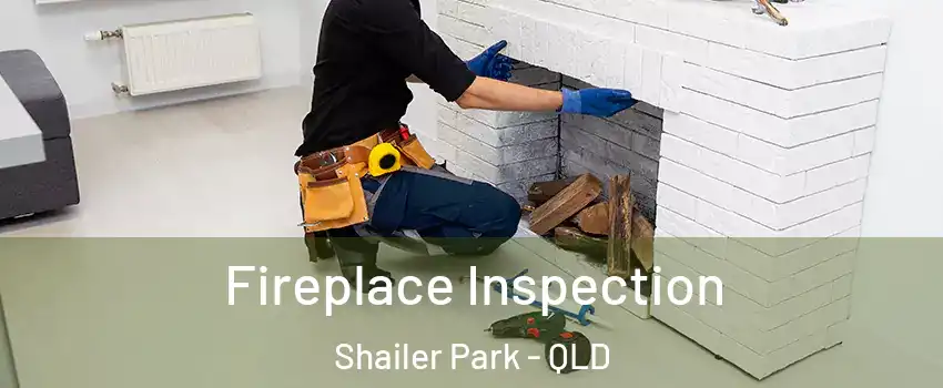 Fireplace Inspection Shailer Park - QLD