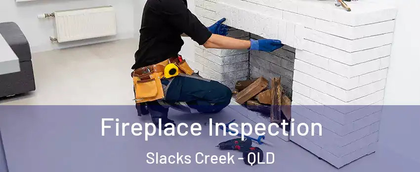 Fireplace Inspection Slacks Creek - QLD