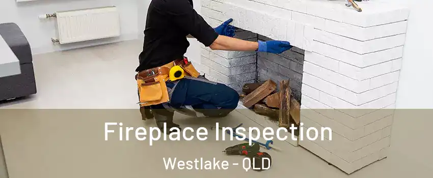 Fireplace Inspection Westlake - QLD