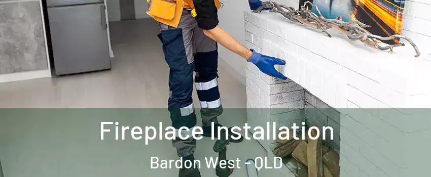 Fireplace Installation Bardon West - QLD