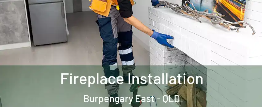 Fireplace Installation Burpengary East - QLD