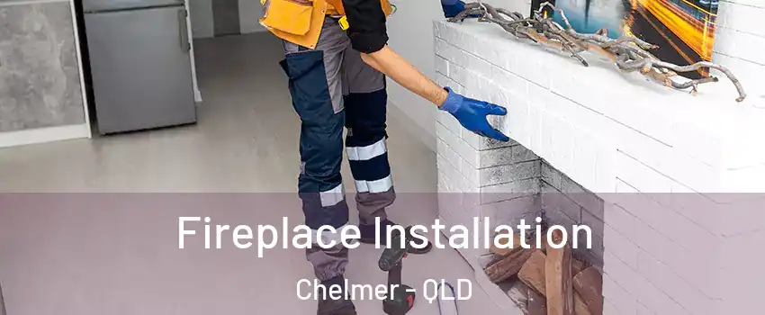 Fireplace Installation Chelmer - QLD