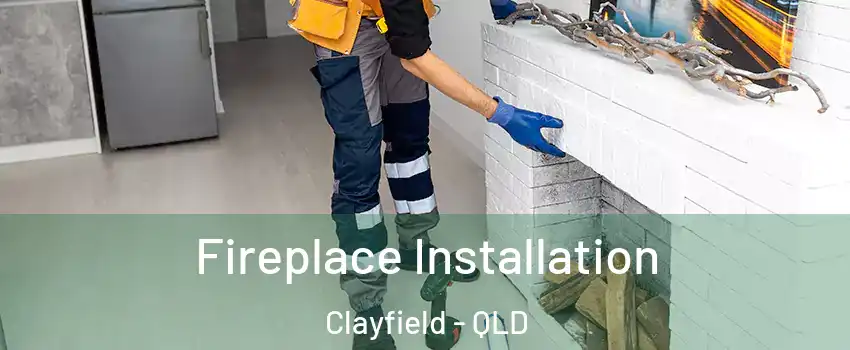 Fireplace Installation Clayfield - QLD