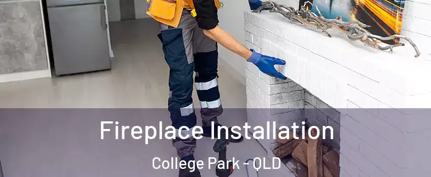 Fireplace Installation College Park - QLD