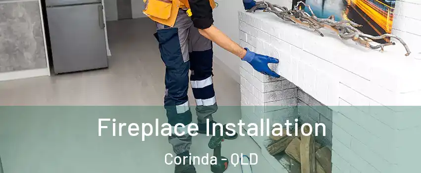 Fireplace Installation Corinda - QLD