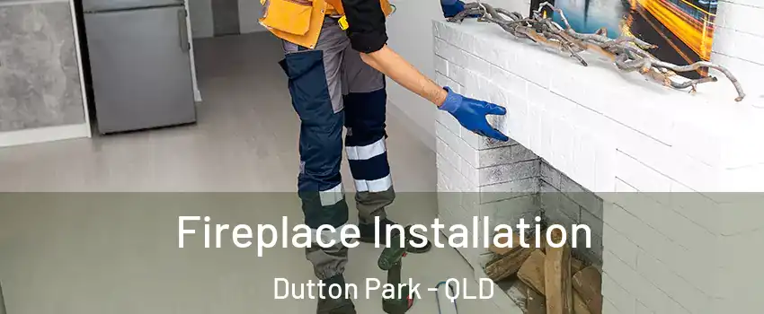 Fireplace Installation Dutton Park - QLD