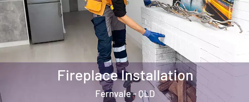 Fireplace Installation Fernvale - QLD