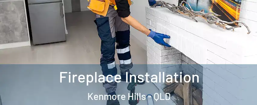 Fireplace Installation Kenmore Hills - QLD