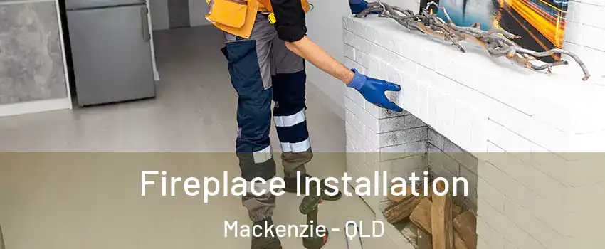 Fireplace Installation Mackenzie - QLD