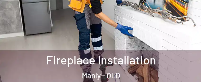 Fireplace Installation Manly - QLD