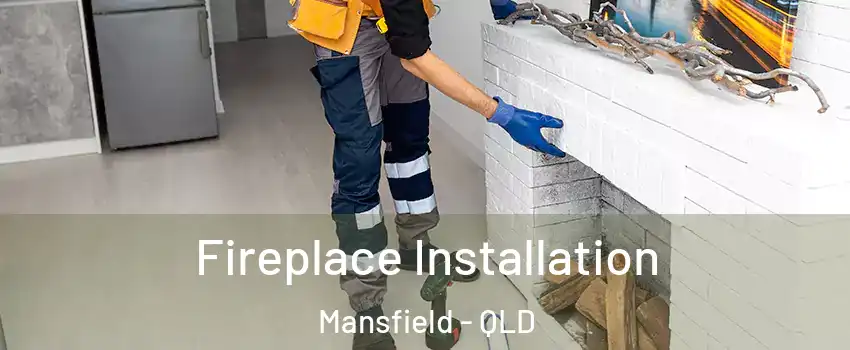 Fireplace Installation Mansfield - QLD