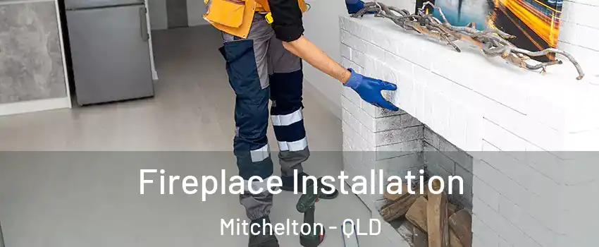 Fireplace Installation Mitchelton - QLD