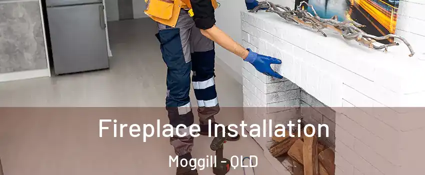 Fireplace Installation Moggill - QLD