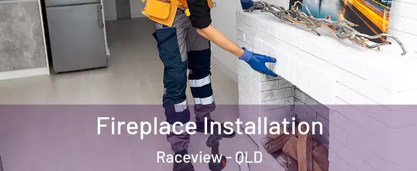 Fireplace Installation Raceview - QLD