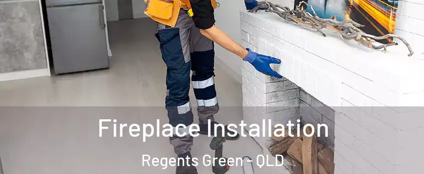 Fireplace Installation Regents Green - QLD