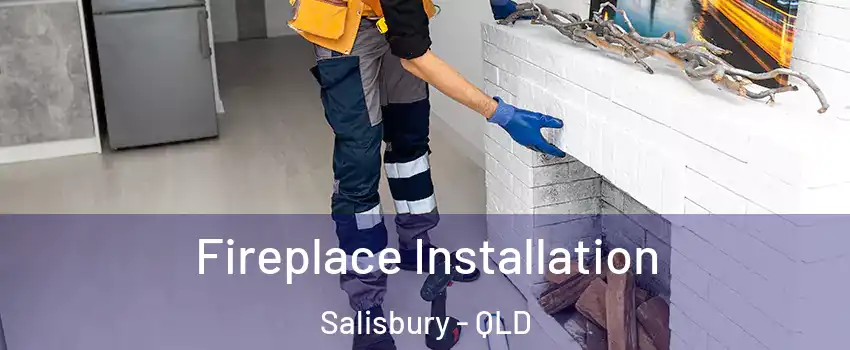 Fireplace Installation Salisbury - QLD