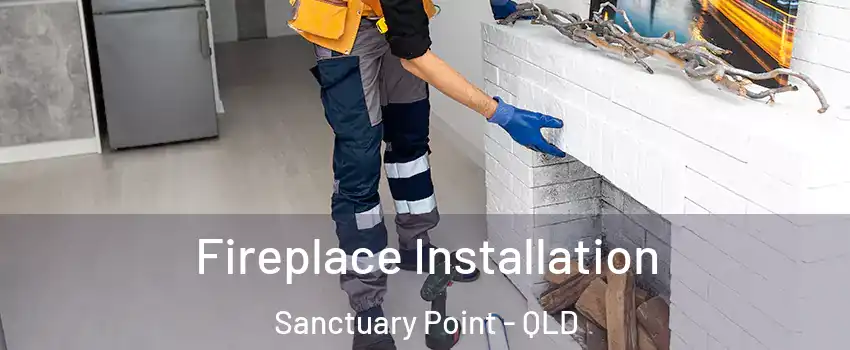 Fireplace Installation Sanctuary Point - QLD