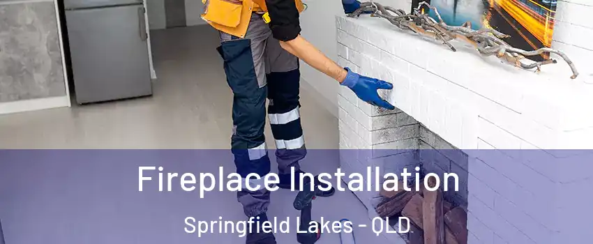 Fireplace Installation Springfield Lakes - QLD