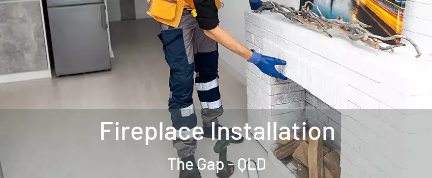 Fireplace Installation The Gap - QLD