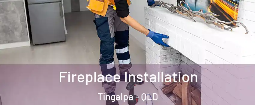 Fireplace Installation Tingalpa - QLD