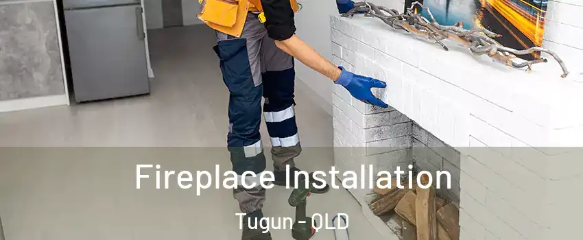 Fireplace Installation Tugun - QLD