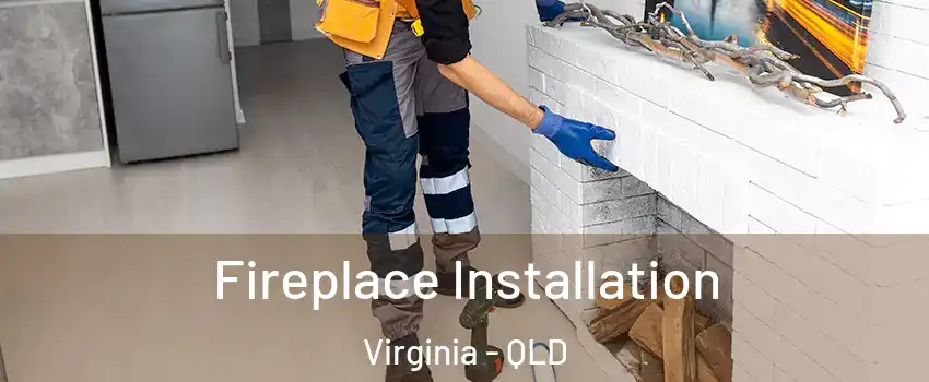 Fireplace Installation Virginia - QLD