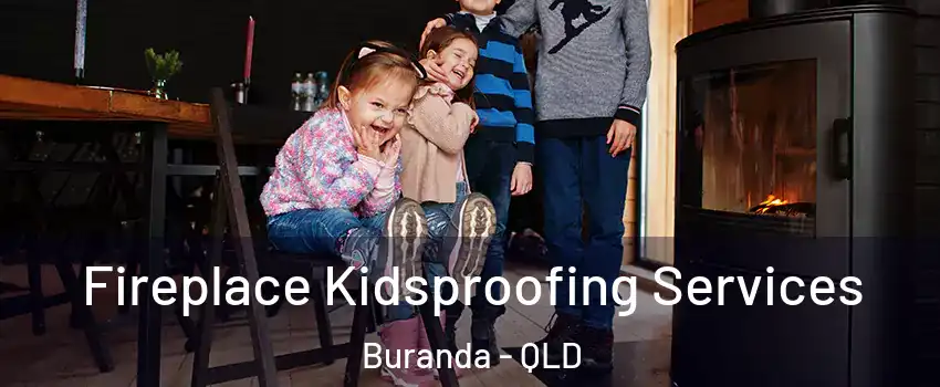 Fireplace Kidsproofing Services Buranda - QLD