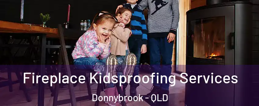 Fireplace Kidsproofing Services Donnybrook - QLD