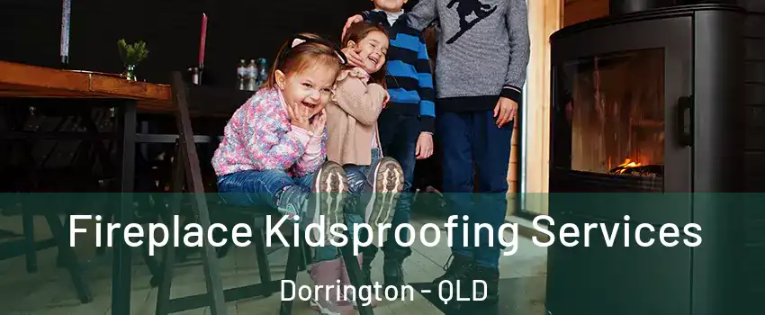 Fireplace Kidsproofing Services Dorrington - QLD