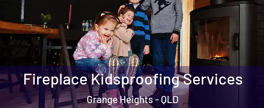 Fireplace Kidsproofing Services Grange Heights - QLD