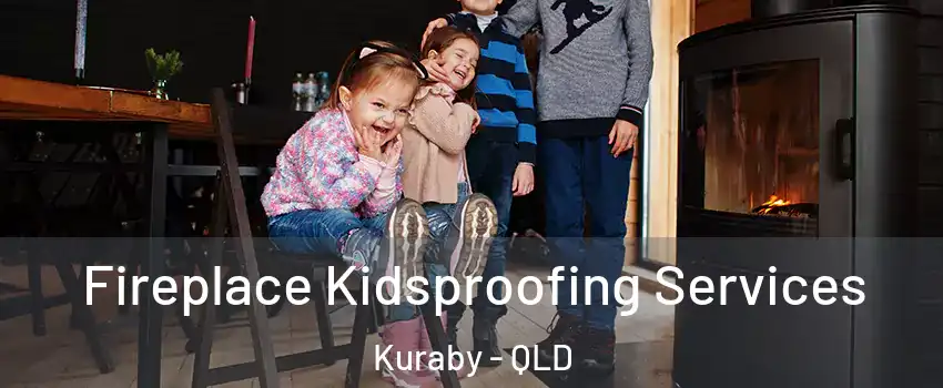 Fireplace Kidsproofing Services Kuraby - QLD
